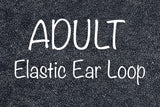 Adult - elastic ear loop {choose your fabric}
